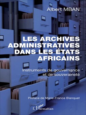 cover image of Les Archives administratives dans les Etats Africains